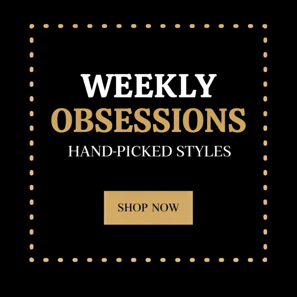 WEEKLY OBSESSIONS